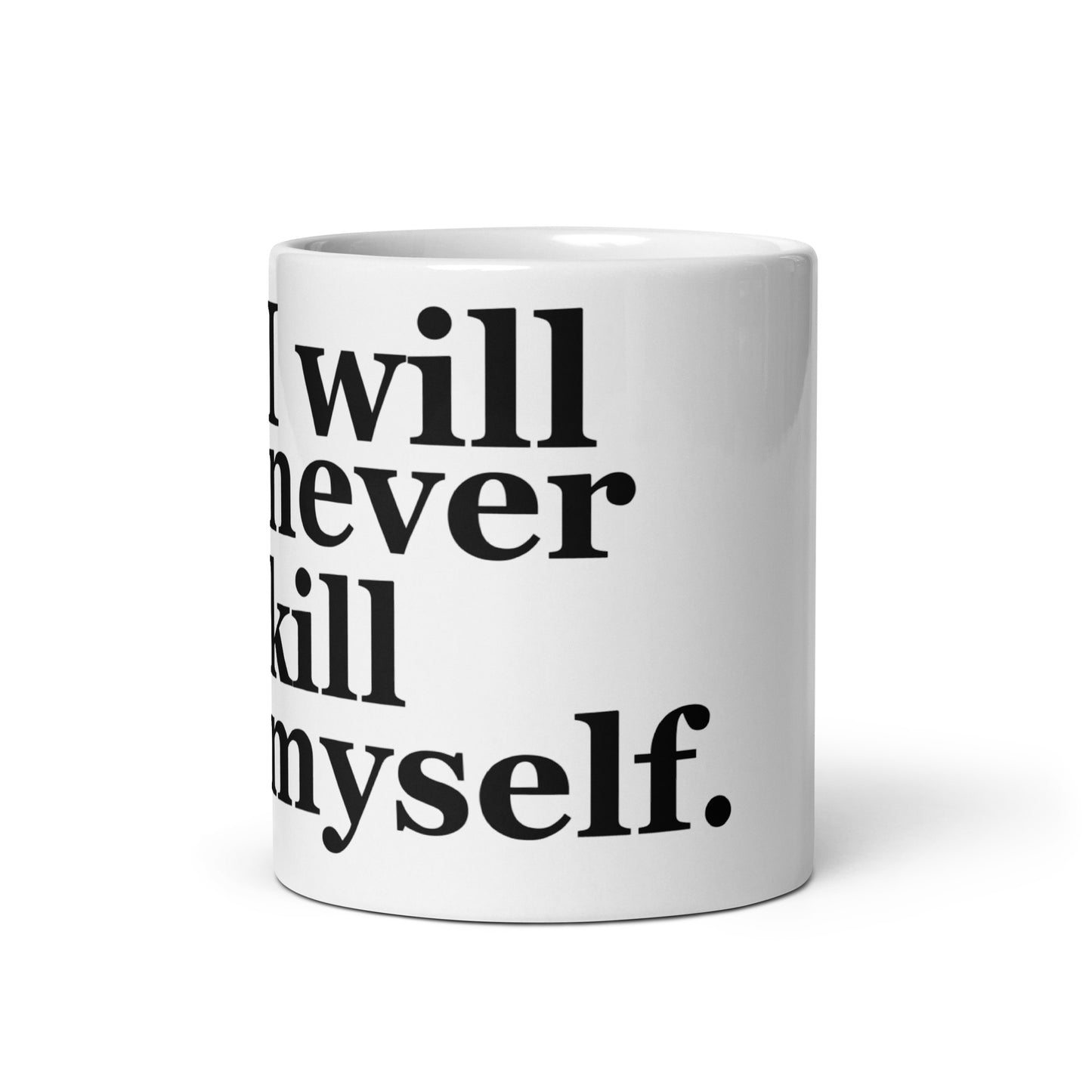 I will never kill myself mug