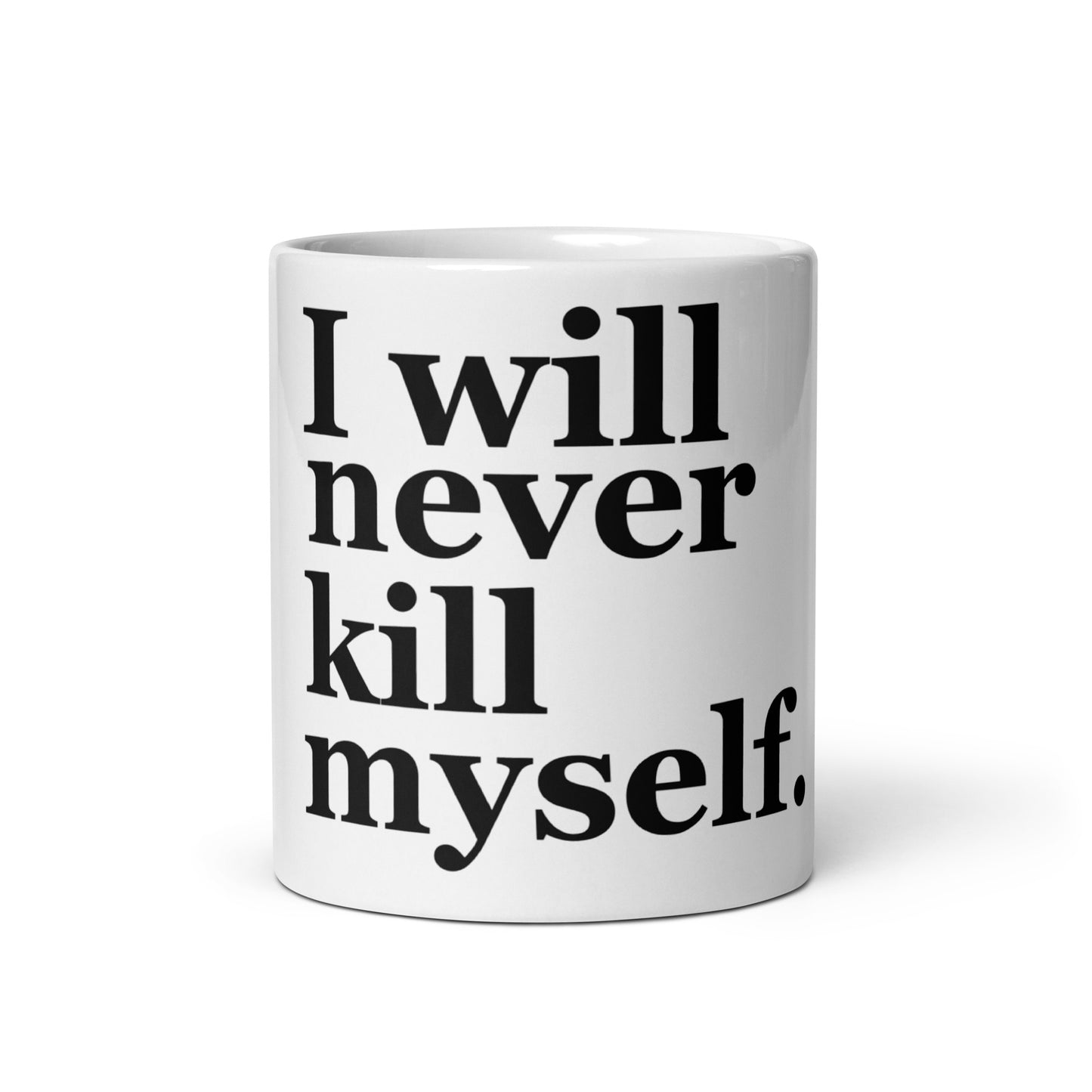 I will never kill myself mug