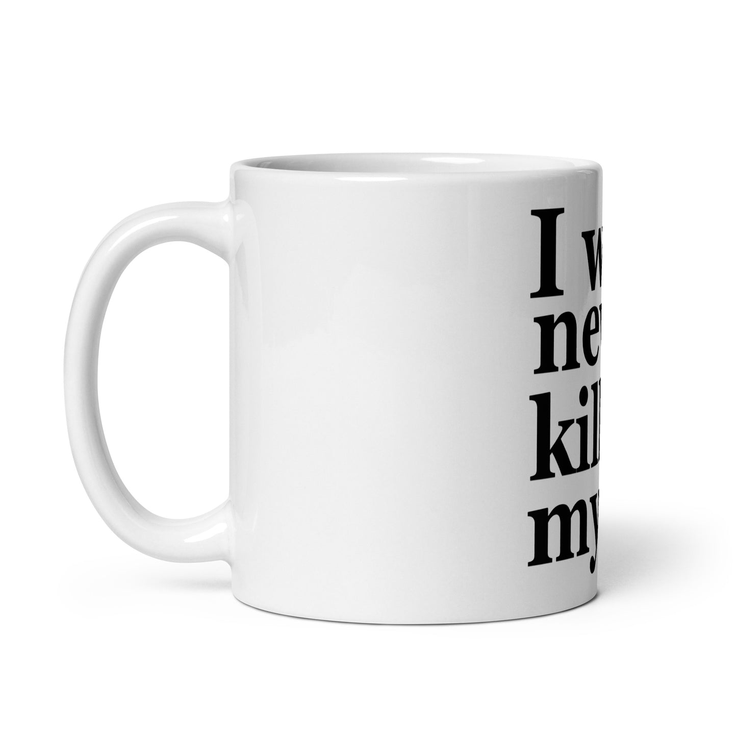 I will never kill myself mug