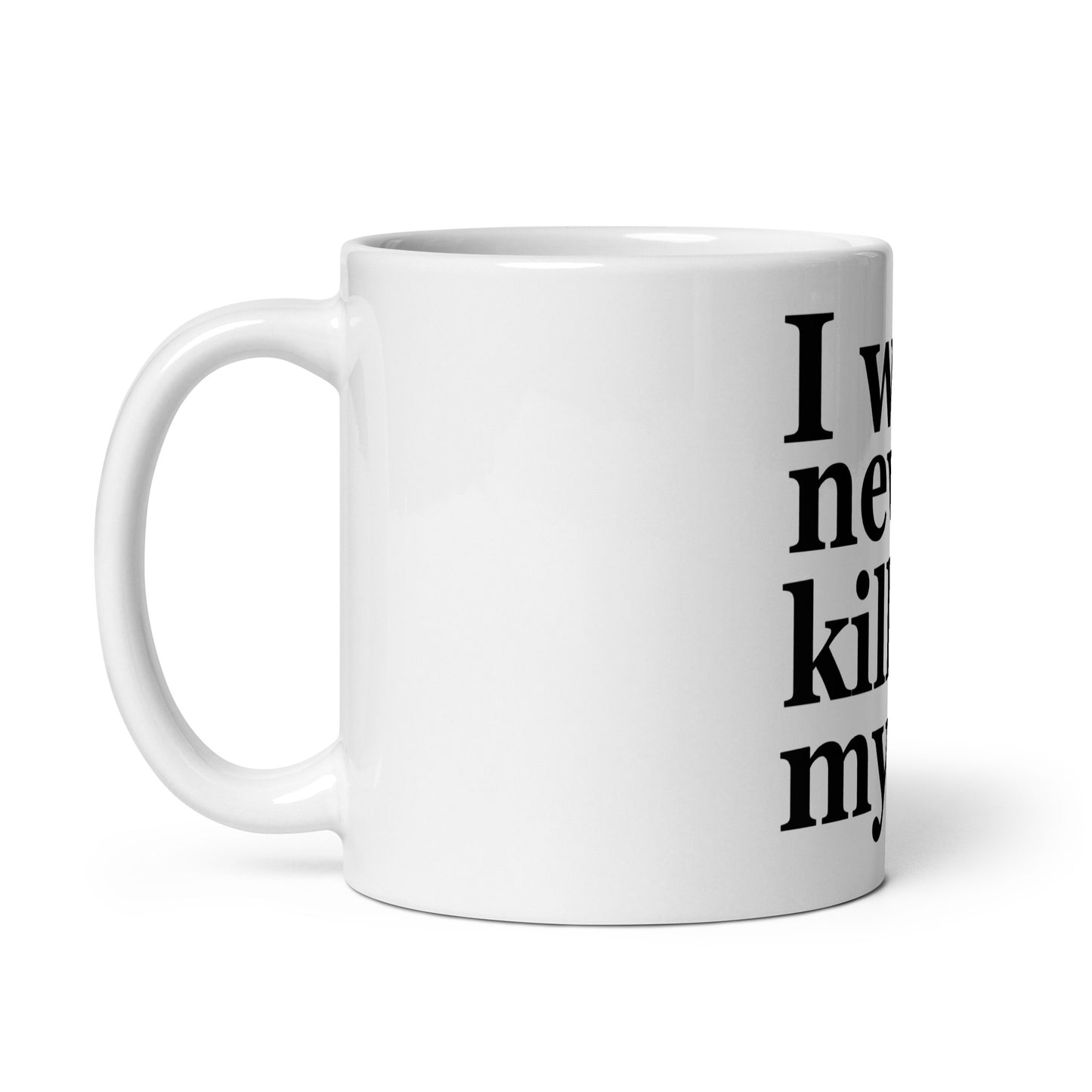 I will never kill myself mug