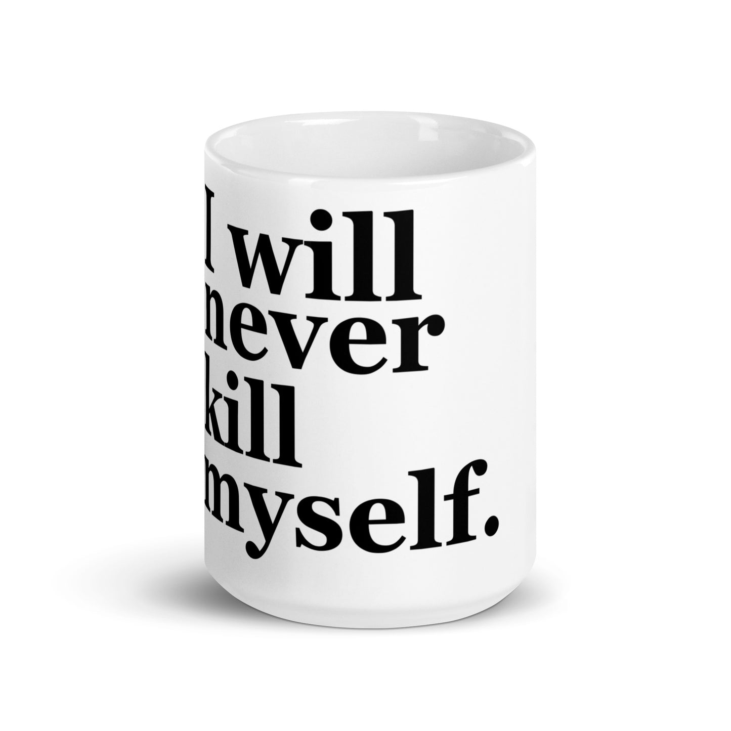 I will never kill myself mug