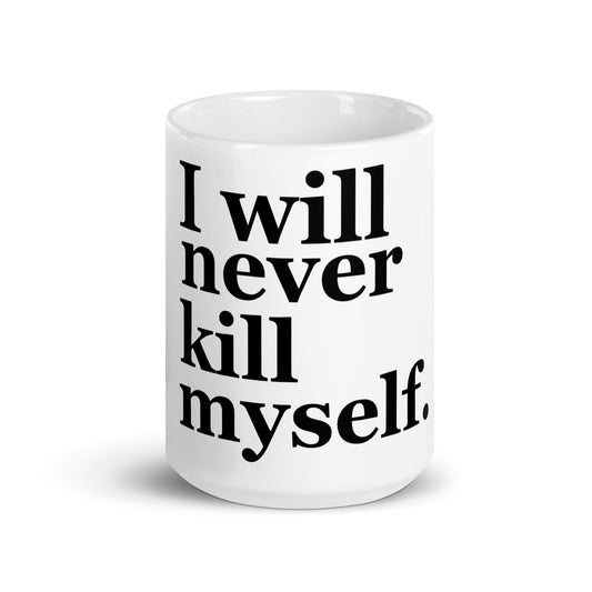 I will never kill myself mug