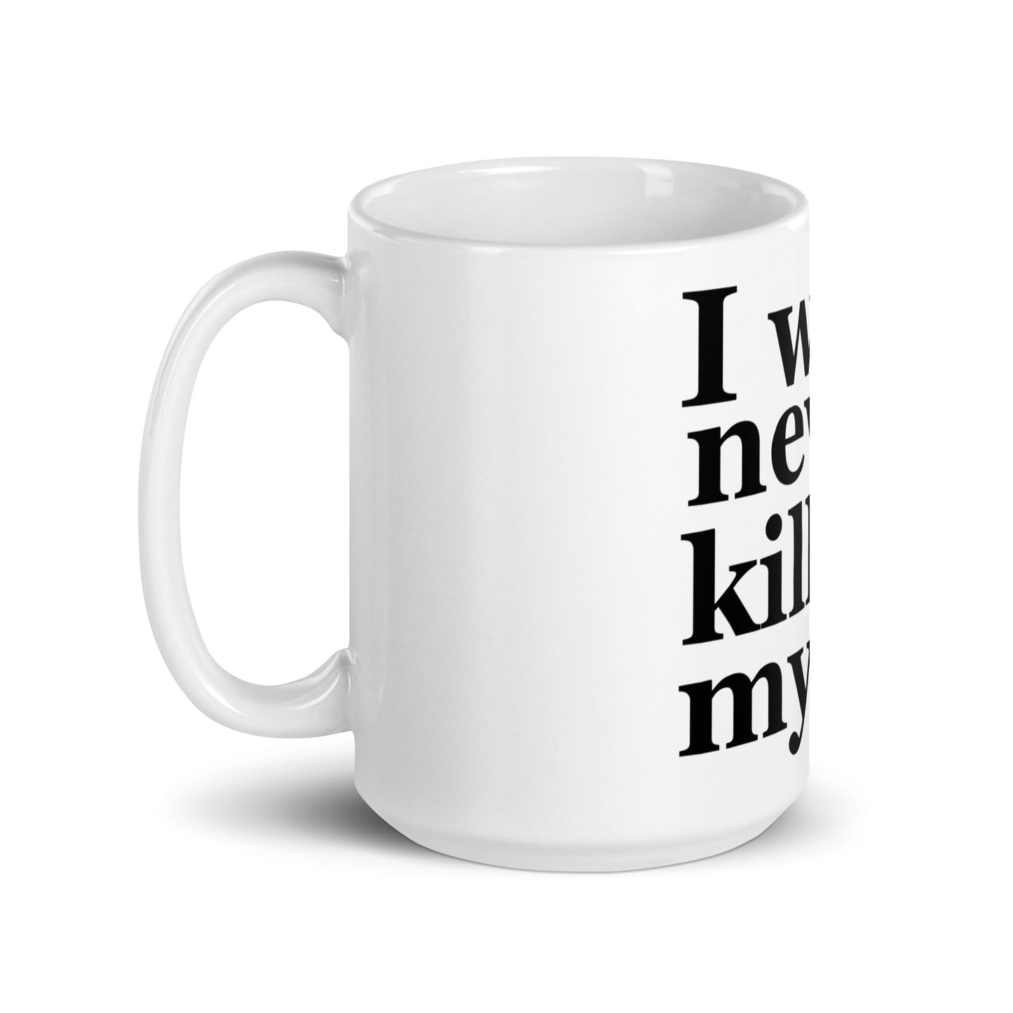 I will never kill myself mug