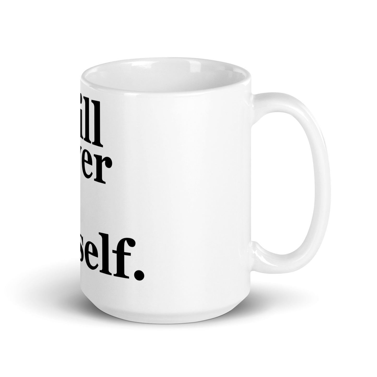 I will never kill myself mug